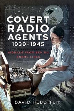 Covert Radio Operators, 1939-1945 - Hebditch, David