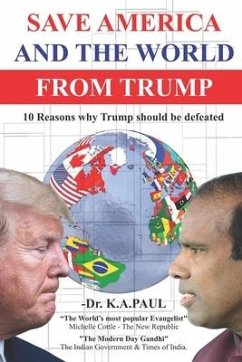 Save America And The World From Trump: 10 Reasons whyTrump should be defeated - Paul, Ka