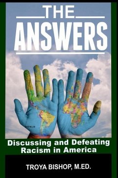 The Answers: Discussing and Defeating Racism in America - Bishop M. Ed, Troya