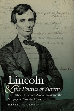 Lincoln and the Politics of Slavery - Crofts, Daniel W.