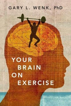 Your Brain on Exercise - Wenk, Gary L