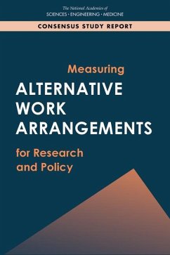 Measuring Alternative Work Arrangements for Research and Policy - National Academies of Sciences Engineering and Medicine; Division of Behavioral and Social Sciences and Education; Committee On National Statistics; Committee on Contingent Work and Alternative Work Arrangements