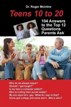 Teens 10 to 20: 104 Answers to the Top 12 Questions Parents Ask - McIntire, Roger W.