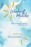 Wonders and Miracles: Stories of Miraculous Moments in Everyday Lives