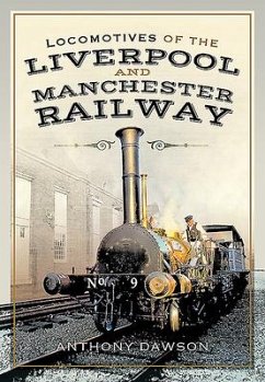 Locomotives of the Liverpool and Manchester Railway - Dawson, Anthony