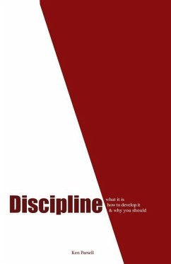 Discipline: What it is, how to develop it, and why you should - Parsell, Ken