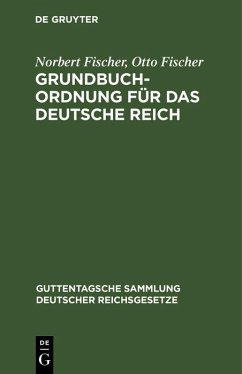 Grundbuchordnung für das Deutsche Reich (eBook, PDF) - Fischer, Norbert; Fischer, Otto