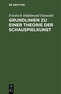 Grundlinien zu einer Theorie der Schauspielkunst (eBook, PDF) - Einsiedel, Friedrich Hildebrand