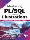 Mastering PL/SQL Through Illustrations: From Learning Fundamentals to Developing Efficient PL/SQL Blocks (eBook, ePUB)