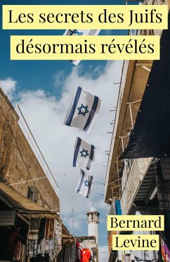 Les secrets des Juifs désormais révélés (eBook, ePUB) - Levine, Bernard