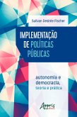 Implementação de Políticas Públicas: Autonomia e Democracia - Teoria e Prática (eBook, ePUB) Implementação de Políticas Públicas: Autonomia e Democracia - Teoria e Prática (eBook, ePUB)