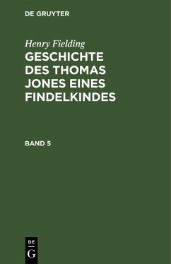 Henry Fielding: Geschichte des Thomas Jones eines Findelkindes. Band 5 (eBook, PDF) - Fielding, Henry