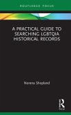 A Practical Guide to Searching LGBTQIA Historical Records (eBook, ePUB)