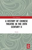 A History of Chinese Theatre in the 20th Century II (eBook, ePUB)