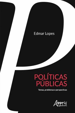 Políticas Públicas: Temas e Problemas (eBook, ePUB) - Lopes, Edmar Aparecido de Barra e