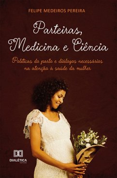 Parteiras, Medicina e Ciência (eBook, ePUB) - Pereira, Felipe Medeiros