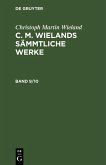 Christoph Martin Wieland: C. M. Wielands Sämmtliche Werke. Band 9/10 (eBook, PDF)