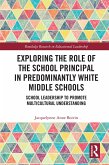 Exploring the Role of the School Principal in Predominantly White Middle Schools (eBook, PDF)