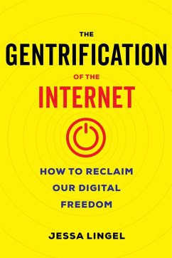 The Gentrification of the Internet (eBook, ePUB) - Lingel, Jessa