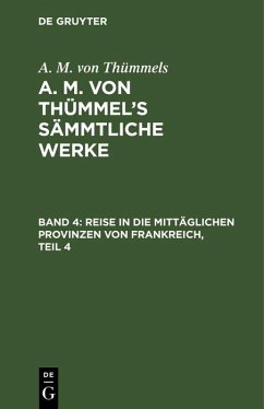 Reise in die mittäglichen Provinzen von Frankreich, Teil 4 (eBook, PDF) - Thümmels, A. M. von