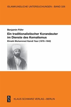 Ein traditionalistischer Korandeuter im Dienste des Kemalismus (eBook, PDF) - Flöhr, Benjamin