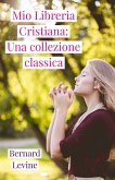 Mio Libreria Cristiana: Una collezione classica (The Bernard Levine Christian Library) (eBook, ePUB)