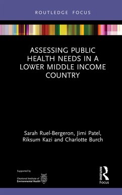 Assessing Public Health Needs in a Lower Middle Income Country (eBook, ePUB) - Ruel-Bergeron, Sarah; Patel, Jimi; Kazi, Riksum; Burch, Charlotte