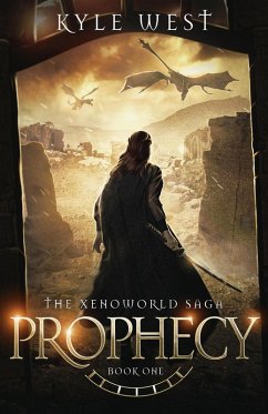 Prophecy (The Xenoworld Saga, #1) (eBook, ePUB) - West, Kyle
