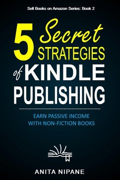 5 Secret Strategies of Kindle Publishing (eBook, ePUB) - Nipane, Anita