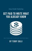 Easy Kindle Publishing: Get Paid to Write What You Already Know (eBook, ePUB)