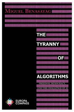The Tyranny of Algorithms (eBook, ePUB) - Benasayag, Miguel