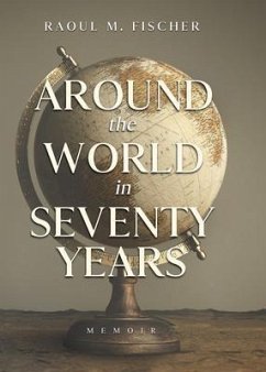 Around the world in Seventy Years (eBook, ePUB) - Fischer, Raoul M