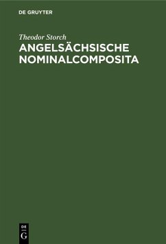 Angelsächsische Nominalcomposita (eBook, PDF) - Storch, Theodor
