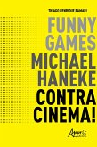Funny Games, Michael Haneke, Contracinema! (eBook, ePUB)