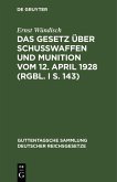 Das Gesetz über Schusswaffen und Munition vom 12. April 1928 (RGBl. I S. 143) (eBook, PDF)