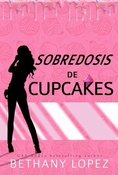 Sobredosis de Cupcakes (Serie Cupcakes, #2) (eBook, ePUB) - Lopez, Bethany