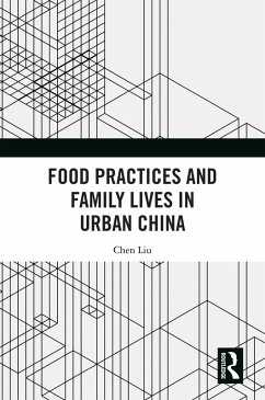 Food Practices and Family Lives in Urban China (eBook, PDF) - Liu, Chen