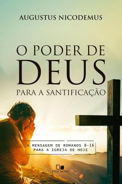 O poder de Deus para a santificação (eBook, ePUB) - Nicodemus, Augustus