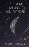 I'm Not Talking To You Anymore: Poems (Poetry Books) (eBook, ePUB)