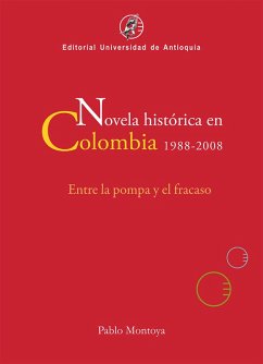 Novela histórica en Colombia, 1988-2008 (eBook, ePUB) - Montoya, Pablo