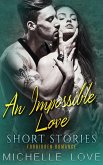 An Impossible Love Short Stories: Forbidden Romance (eBook, ePUB) An Impossible Love Short Stories: Forbidden Romance (eBook, ePUB)