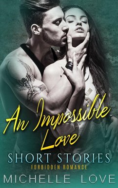 An Impossible Love Short Stories: Forbidden Romance (eBook, ePUB) - Love, Michelle