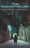 The Uncontrolled (eBook, ePUB) The Uncontrolled (eBook, ePUB)