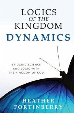 Logics of the Kingdom Dynamics (eBook, ePUB) - Fortinberry, Heather