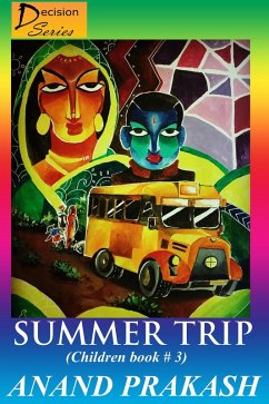 Summer Trip: Children Book 3 (Decision Series, #3) (eBook, ePUB) - Prakash, Anand