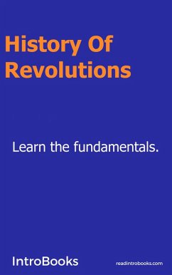 History Of Revolutions (eBook, ePUB) - Team, IntroBooks