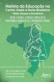 História da Educação no Centro-Oeste e Norte Brasileiros: (eBook, ePUB)