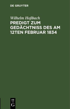 Cover Predigt zum Gedächtniß des am 12ten Februar 1834 (eBook, PDF)