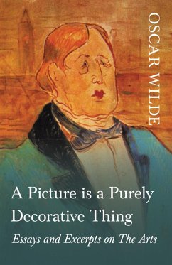 A Picture is a Purely Decorative Thing - Essays and Excerpts on The Arts (eBook, ePUB) - Wilde, Oscar