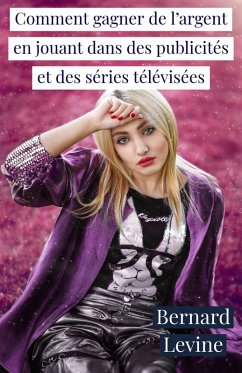 Cover Comment gagner de l'argent en jouant dans des publicités et des séries télévisées (eBook, ePUB)